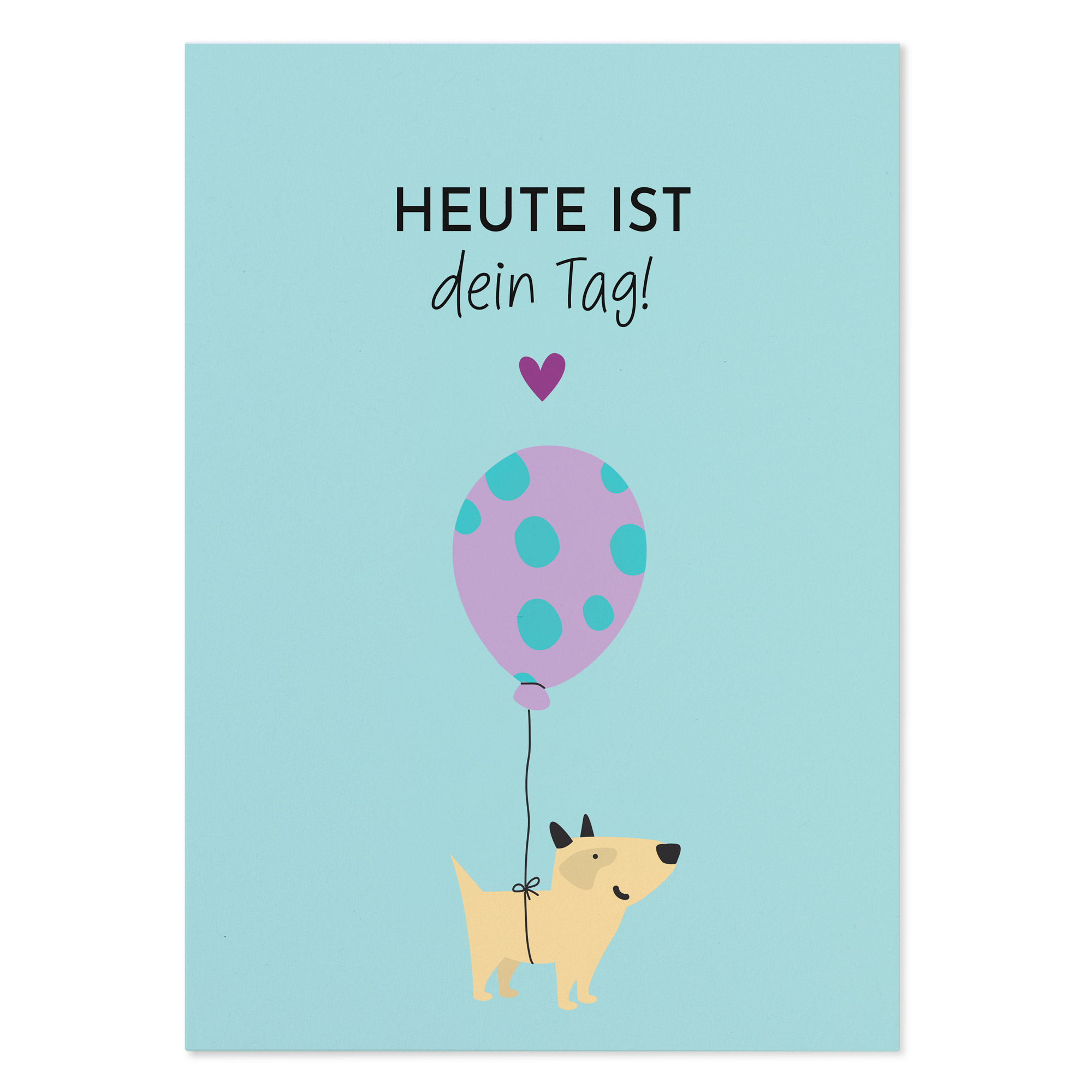 Witzige Geburtstagskarte Hund „Heute ist dein Tag!“